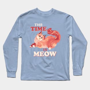 Funny Cat Quote Cute Kitty Lover : The Time Is Meow Sarcastic Cats Lovers Kitten Gift Long Sleeve T-Shirt